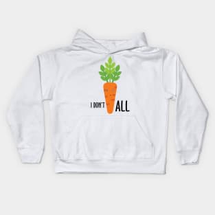 I Don't Carrot All Kids Hoodie
